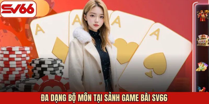 Những siêu phẩm game bài không thể bỏ qua trên SV66
