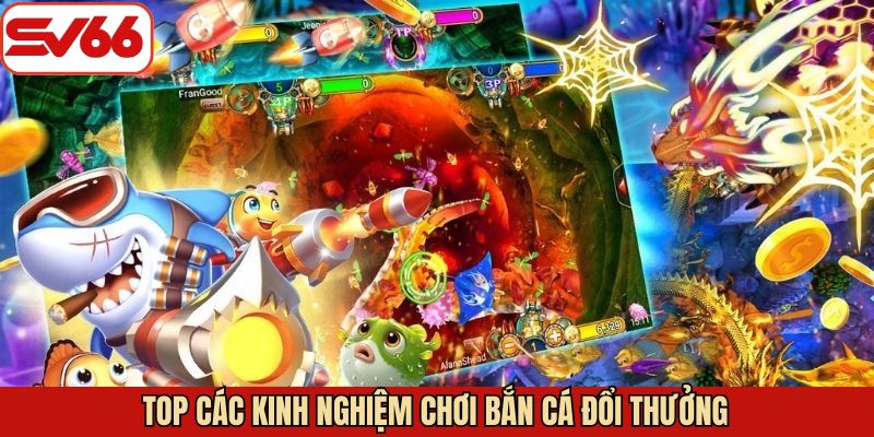 Top các kinh nghiệm mẹo chơi săn cá đổi thưởng 